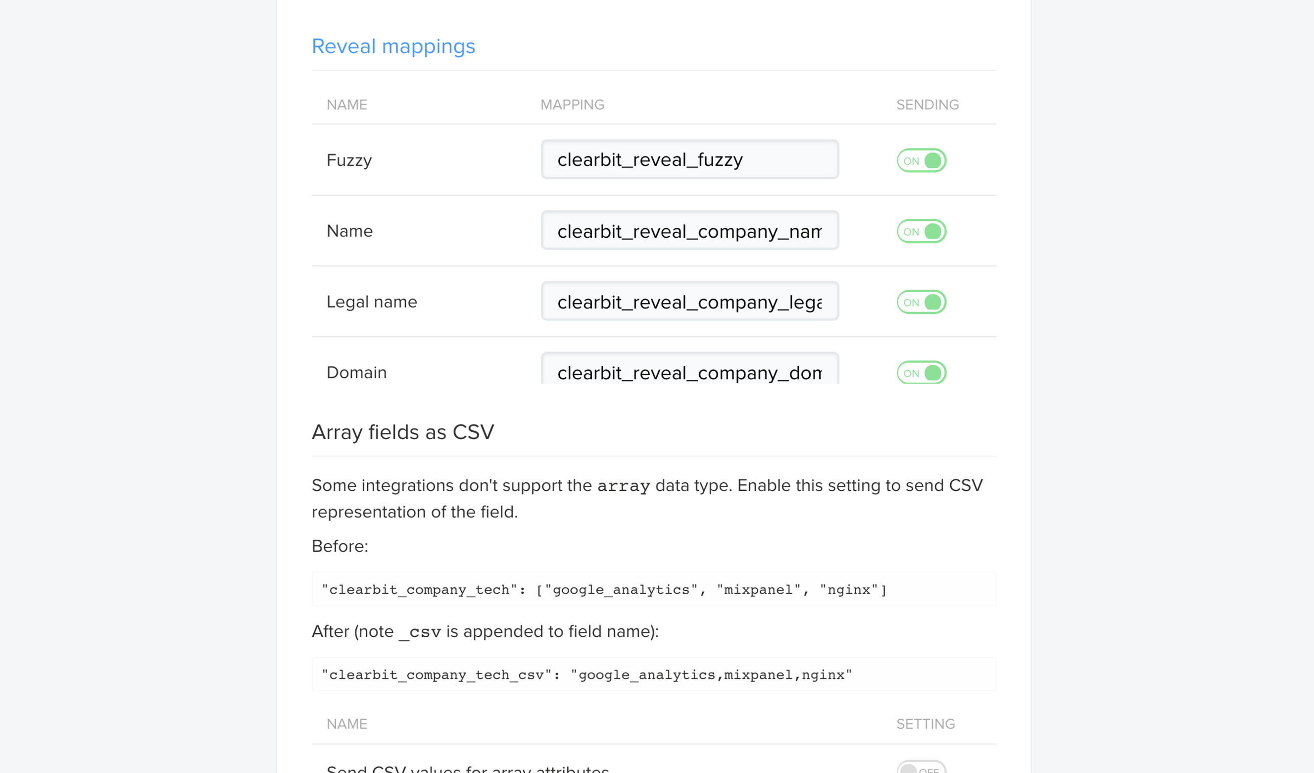 Map Clearbit fields to your standard or custom fields within your CRM, analytics, marketing automation, or database software.